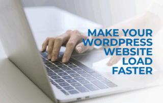 person at a laptop keyboard with words: make your wordpress website load faster.