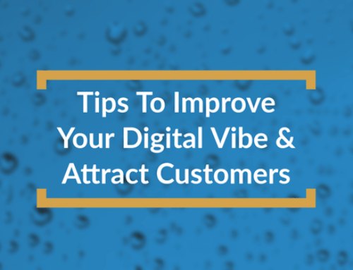 3 Tips to Improve Your Digital Vibe to Attract Customers